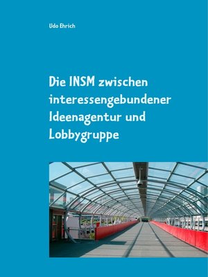 cover image of Die INSM zwischen interessengebundener Ideenagentur und Lobbygruppe